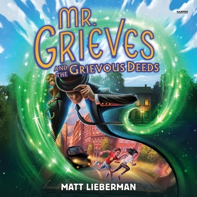Mr. Grieves and the Grievous Deeds by Lieberman, Matt