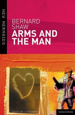 Arms and the Man by Shaw, Bernard