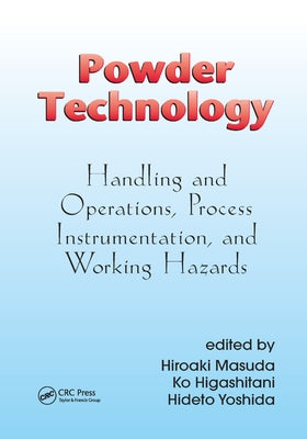 Powder Technology: Handling and Operations, Process Instrumentation, and Working Hazards by Masuda, Hiroaki