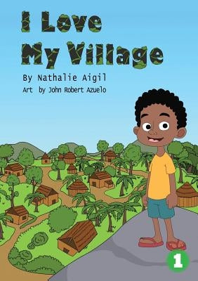 I Love My Village by Aigil, Nathalie
