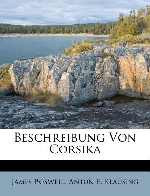 Beschreibung Von Corsika by Boswell, James