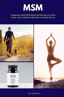 Msm: A Beginner's Quick Start Guide and Overview of Its Use Cases, with a Potential 3-Step Plan on Getting Started by Spellmann, Tyler