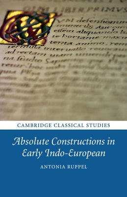Absolute Constructions in Early Indo-European by Ruppel, Antonia