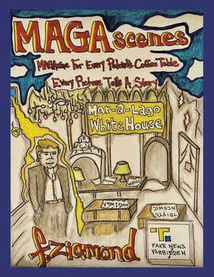 Magascenes: Magazine for Every Patriot's Coffee Table Every Picture Tells a Story by F. Ziamond
