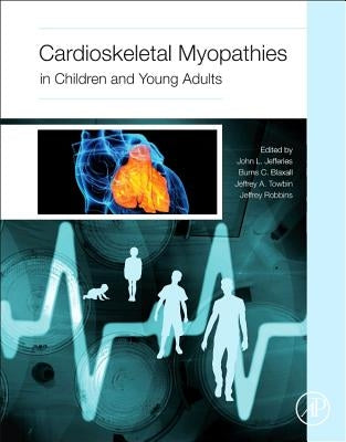 Cardioskeletal Myopathies in Children and Young Adults by Jefferies, John Lynn