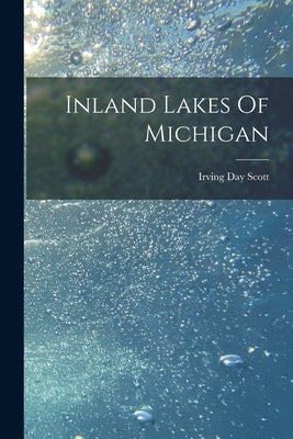 Inland Lakes Of Michigan by Scott, Irving Day 1877-