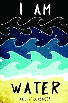 I Am Water by Specksgoor, Meg