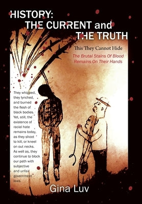 History: The Current and the Truth: This They Cannot Hide by Luv, Gina