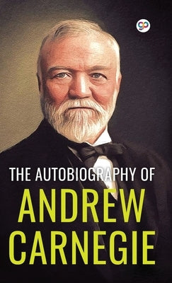 The Autobiography of Andrew Carnegie (Deluxe Library Edition) by Carnegie, Andrew