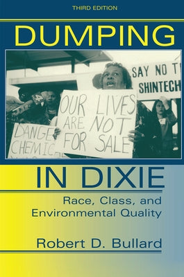 Dumping In Dixie: Race, Class, And Environmental Quality, Third Edition by Bullard, Robert D.