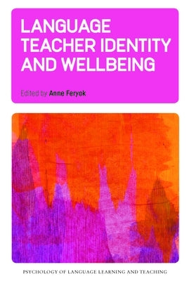 Language Teacher Identity and Wellbeing by Feryok, Anne
