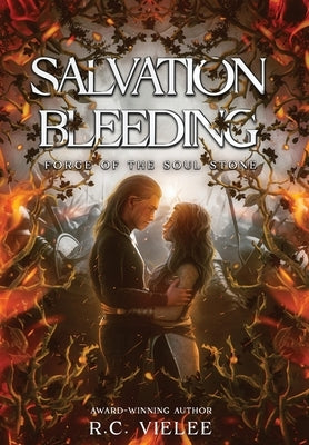 Salvation Bleeding: Forge of the Soul Stone by Vielee, R. C.