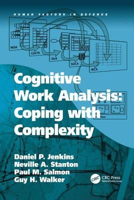 Cognitive Work Analysis: Coping with Complexity by Jenkins, Daniel P.