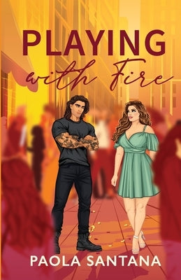 Playing with Fire: A forbidden romance set in São Paulo, Brazil by Santana, Paola