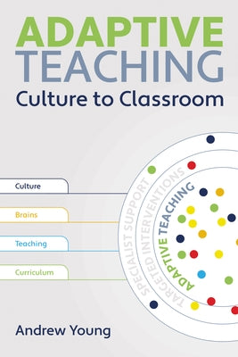 Adaptive Teaching: Culture to the Classroom by Young, Andrew