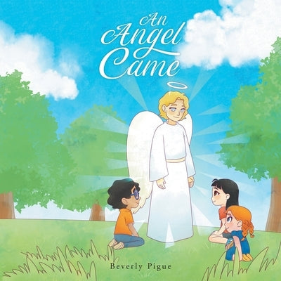 An Angel Came by Pigue, Beverly