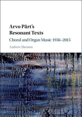 Arvo Pärt's Resonant Texts by Shenton, Andrew