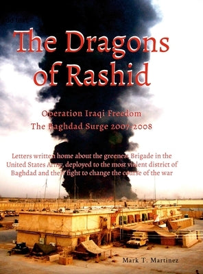 The Dragons of Rashid: The Baghdad Surge 2007-2008 by Martinez, Mark