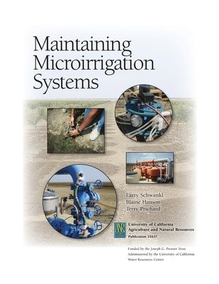 Maintaining Microirrigation Systems by Schwankl, Larry
