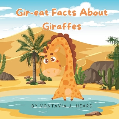 Gir-eat Facts About Giraffes by Heard, Vontavia J.