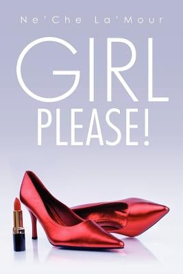 Girl Please! by La'mour, Ne'che