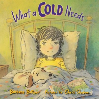 What a Cold Needs by Bottner, Barbara