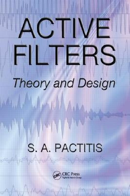 Active Filters: Theory and Design by Pactitis, S. a.