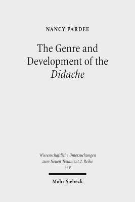 The Genre and Development of the Didache: A Text-Linguistic Analysis by Pardee, Nancy