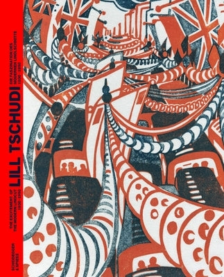 The Lill Tschudi: The Excitement of the Modern Linocut 1930-1950 by Graphische Sammlung Eth Zurich