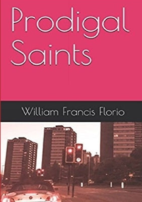 Prodigal Saints by Florio, William Francis