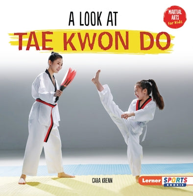 A Look at Tae Kwon Do by Krenn, Cara
