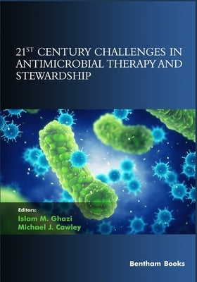 21st Century Challenges in Antimicrobial Therapy and Stewardship by J. Cawley, Michael
