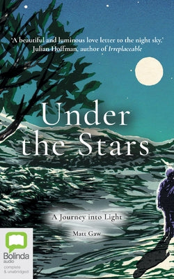 Under the Stars: A Journey Into Light by Gaw, Matt