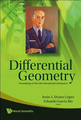 Differential Geometry - Proceedings of the VIII International Colloquium by Alvarez Lopez, Jesus A.