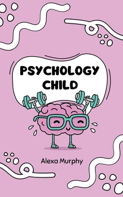 Psychology Child by Murphy, Alexa