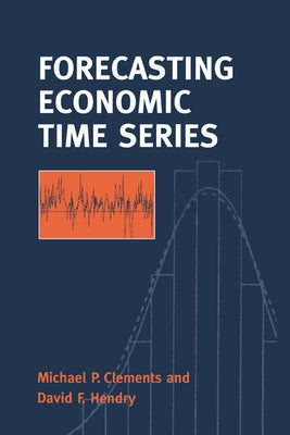Forecasting Economic Time Series by Clements, Michael