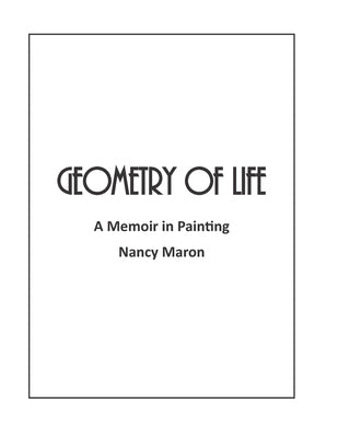 Geometry of Life: A Memoir in Painting by Maron, Nancy