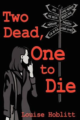 Two Dead, One to Die by Hoblitt, Louise