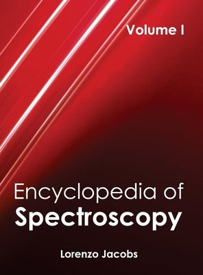 Encyclopedia of Spectroscopy: Volume I by Jacobs, Lorenzo