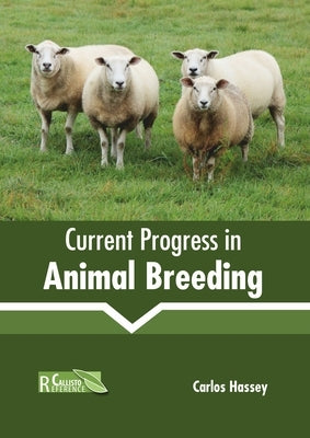 Current Progress in Animal Breeding by Hassey, Carlos