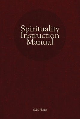 Spirituality Instruction Manual by Plume, N. D.