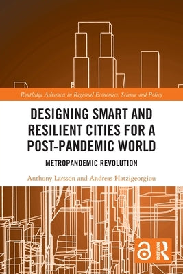 Designing Smart and Resilient Cities for a Post-Pandemic World: Metropandemic Revolution by Larsson, Anthony