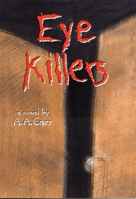 Eye KIllers by Carr, A. a.