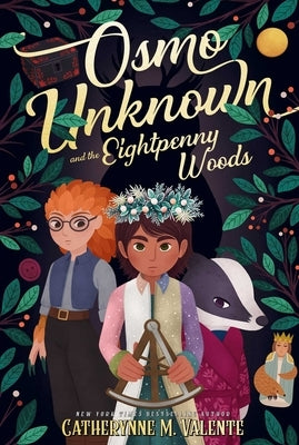 Osmo Unknown and the Eightpenny Woods by Valente, Catherynne M.
