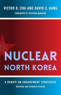 Nuclear North Korea: A Debate on Engagement Strategies by Cha, Victor