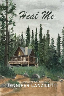 Heal Me by Lanzilotti, Jennifer