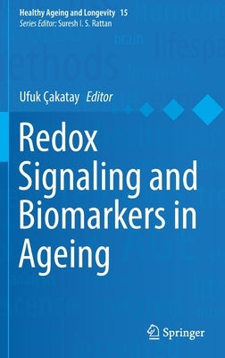 Redox Signaling and Biomarkers in Ageing by Çakatay, Ufuk