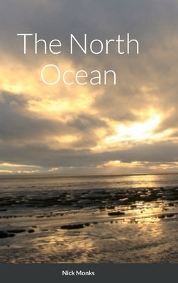 The North Ocean by Monks, Nick