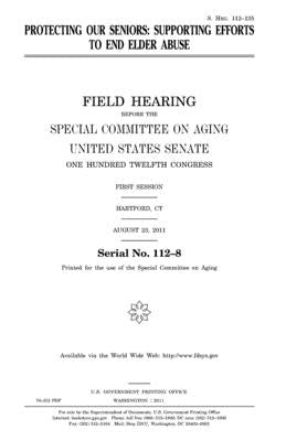 Protecting our seniors: supporting efforts to end elder abuse by Senate, United States