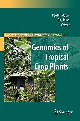Genomics of Tropical Crop Plants by Moore, Paul H.